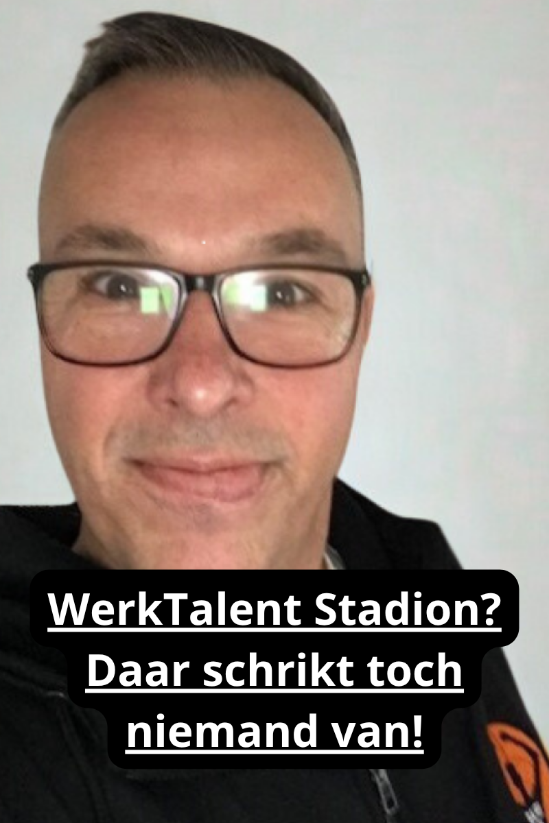 Column: WerkTalent Stadion? Daar schrikt toch niemand van!
